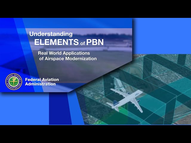 Understanding Elements of PBN – Real World Applications of Airspace Modernization