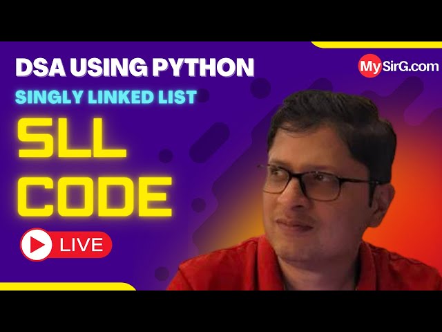 Singly Linked List Code | DSA using Python | हिंदी में | MySirG