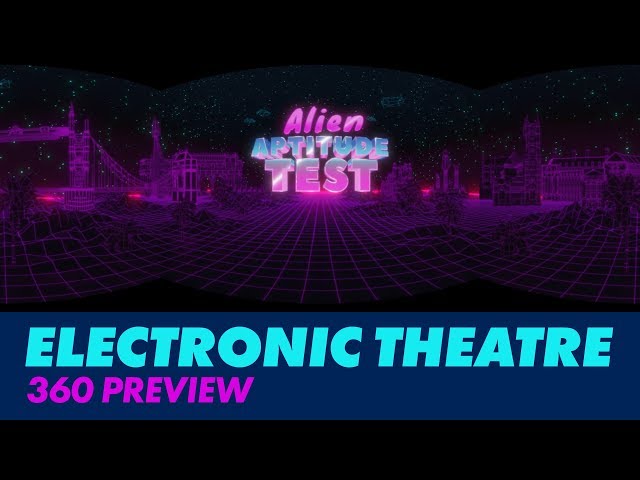 Electronic Theatre 360 preview