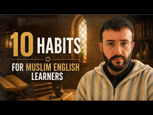 How to Learn English as a Muslim | 10 Habits That Will Change Your Mind as a Learner