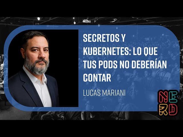 Secrets and Kubernetes: What your pods shouldn't be telling - Lucas Mariani