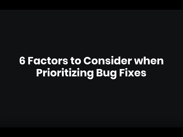 6 Factors to Consider when Prioritizing Bug Fixes - by Ozcode