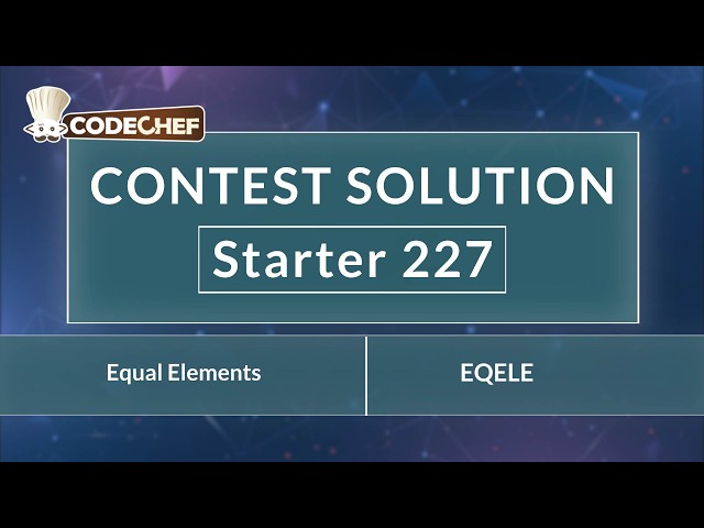Equal Elements | EQELE | Starter 227 | CodeChef Official Solution