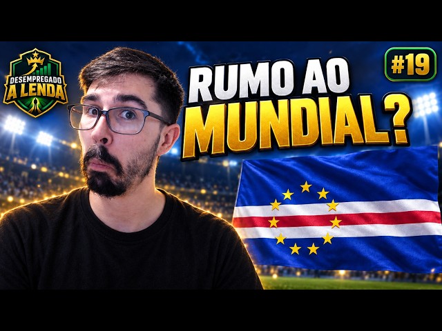 Conseguimos levar Cabo Verde ao Mundial? | Desempregado a Lenda #19