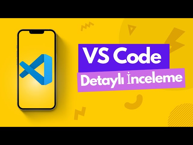 VS Code Kurulum ve Detaylı Rehber (Visual Studio Code kurulum ve detaylı kullanıcı rehberi)