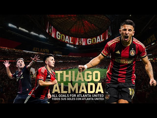 THIAGO ALMADA | WATCH ALL OF HIS GOALS WITH ATLANTA UNITED