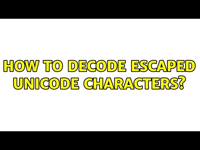 How to decode escaped Unicode characters?