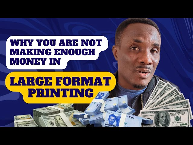 This Is Why You’re Not Making Money from Your Large Format Printing Business