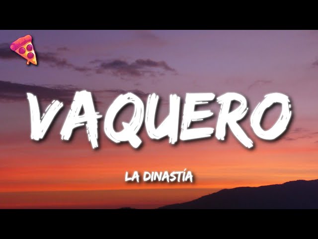 La Dinastía - Vaquero