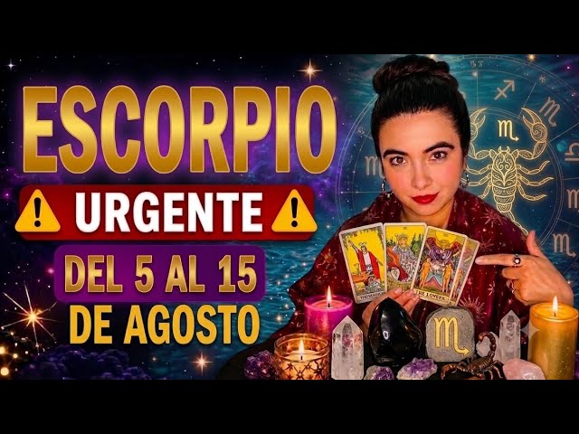SCORPIO ♏️ AUGUST 5 TO 15 ⚠️ 3 THINGS THAT WILL HAPPEN TO YOU