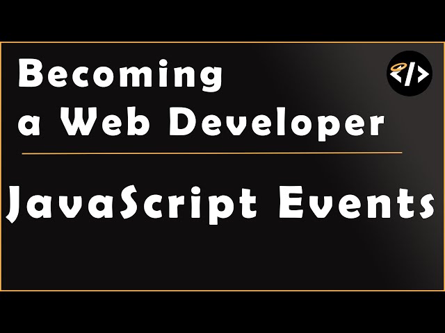 Using JavaScript Events - Week 5 - Becoming a Web Developer