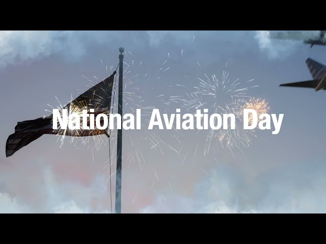 National Aviation Day: From First Flight to the Future of Flight!