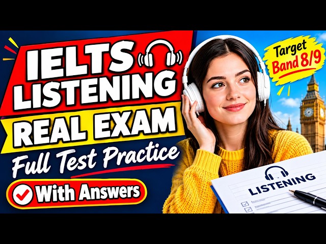 IELTS Listening Real Exam Practice Test | Master Section 1 to 4 | With Answers