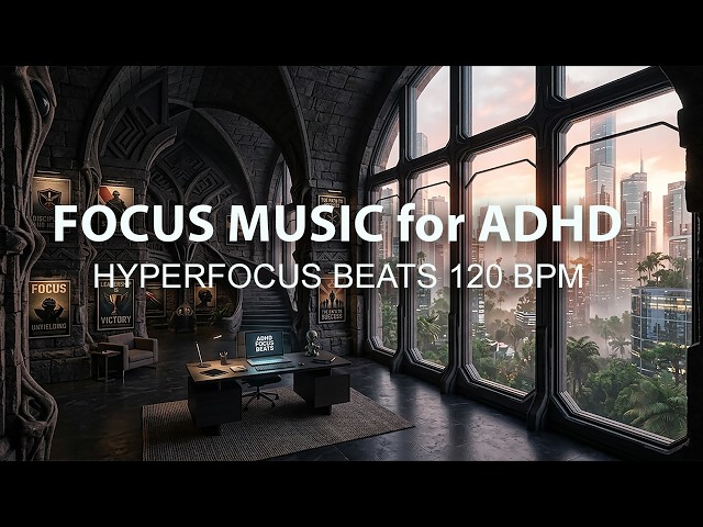 Focus Music for ADHD | Lock in Productivity - 120 BPM