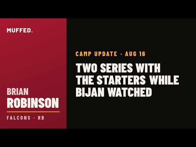 Brian Robinson Camp Update — August 16: Two Series With the Starters While Bijan Watched