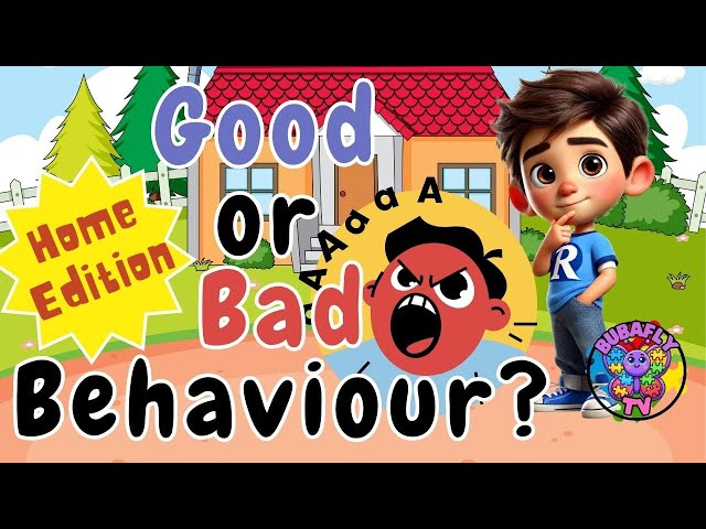 Bubafly TV - Good or Bad Behaviour - At Home