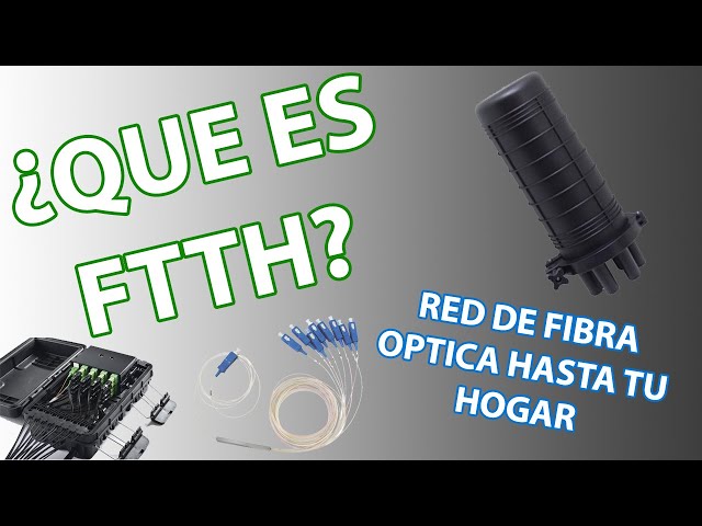 Que es FTTH? -- Red de Fibra Óptica Hasta Tu Hogar