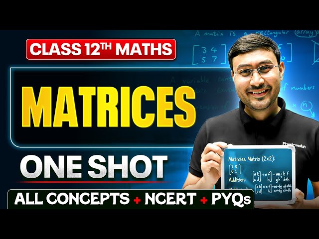Matrices Class 12 One Shot🔥| All Concept + NCERT + PYQs | Maths Chapter 3