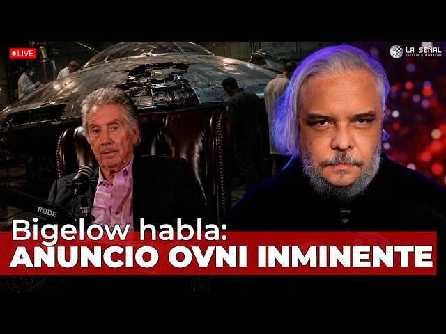 👽CONFIRMACIÓN EXTRATERRESTRE: Bigelow revela la frase que le pidió decir a Trump | La Señal 625