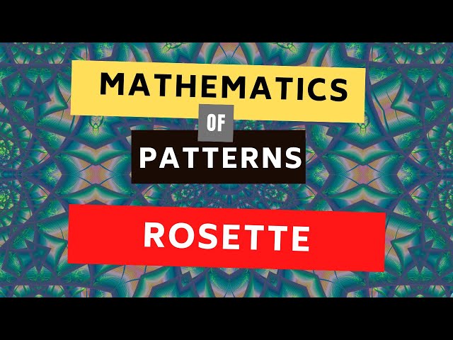What are Rosette Patterns | Math in the Modern World Patterns