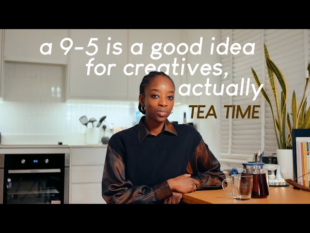 freelancing is overrated - creative 9-5s are the way to go | TEA TIME