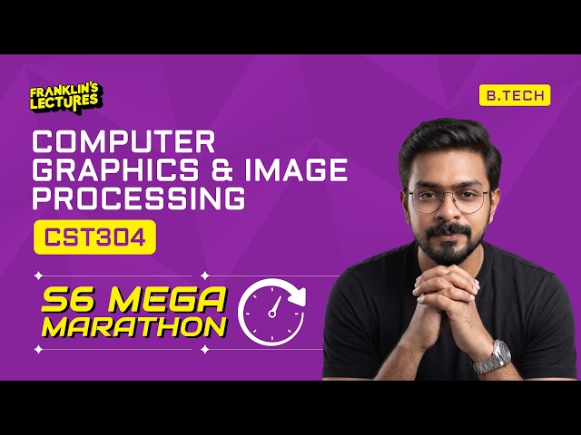 B.Tech S6 | Computer Graphics & Image Processing | Franklin's Lectures | KTU