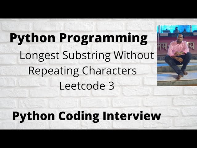 Longest Substring Without Repeating Characters Python || Leetcode 3 || Google  Interview Coding