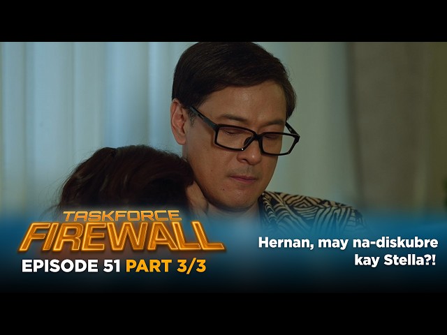 Taskforce Firewall: Hernan secretly investigates Stella! (Episode 51 - Part 3/3)