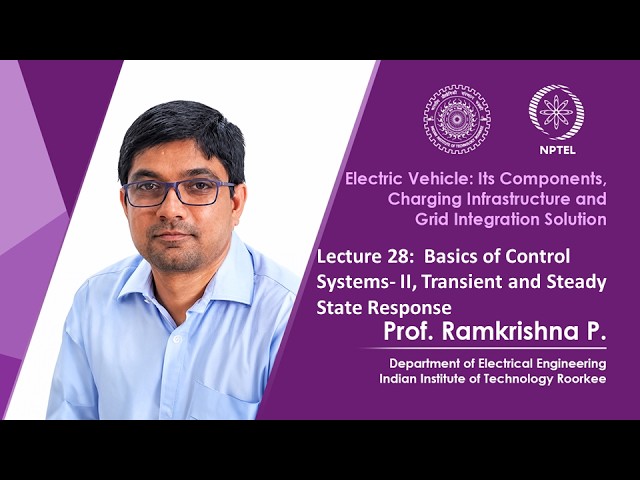 Lecture 28: Basics of Control Systems- II, Transient and Steady State response