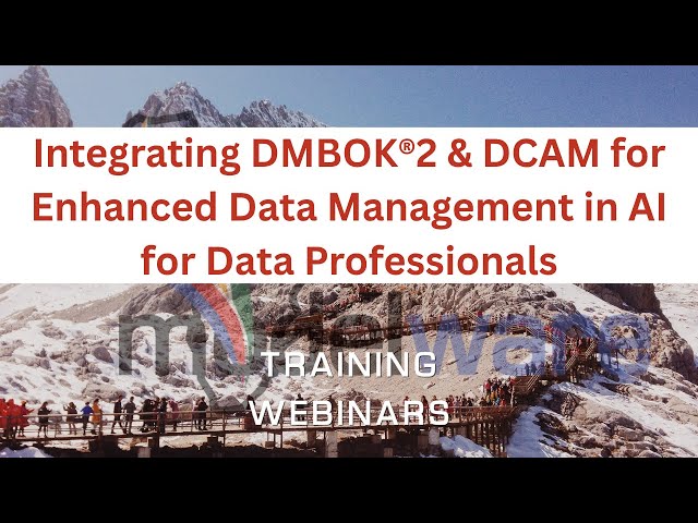 Integrating DMBOK®2 & DCAM for Enhanced Data Management in AI for Data Professionals