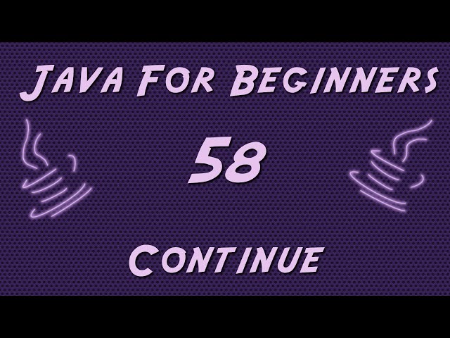 Learn Java for Beginners - 58 - Continue