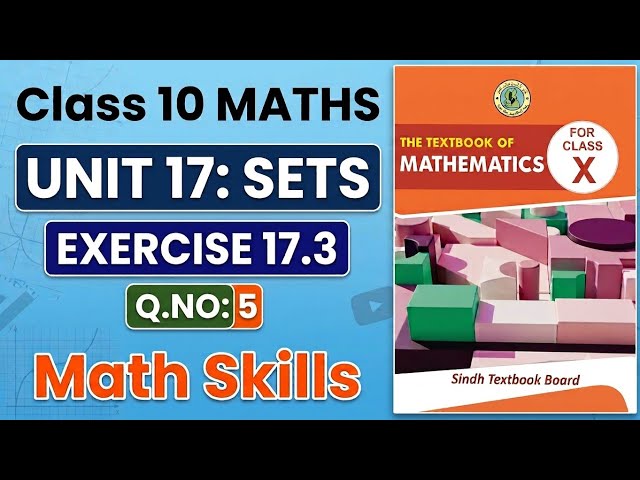 Class 10 Maths | Unit 17 Sets | Exercise 17.3 Q.No: 5 | Sindh Textbook Board | Math Skills