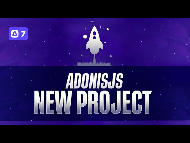 #3 | Creating A New AdonisJS 7 Project - AdonisJS 7