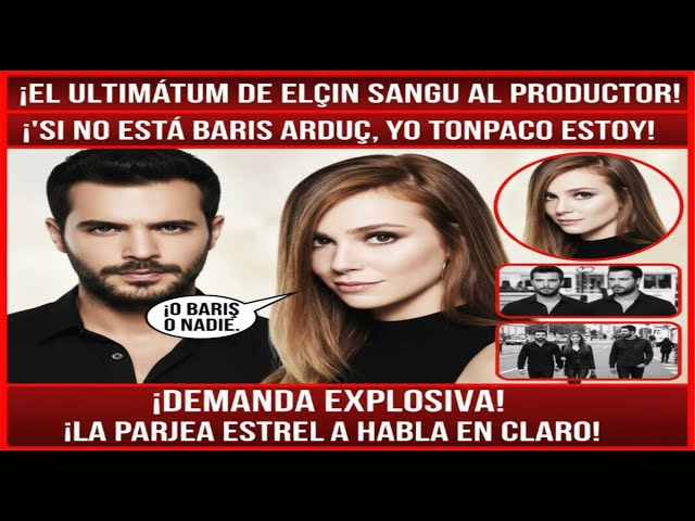 Elçin Sangu gives the producer an ultimatum! “If Barış is not here, I am not there either!”
