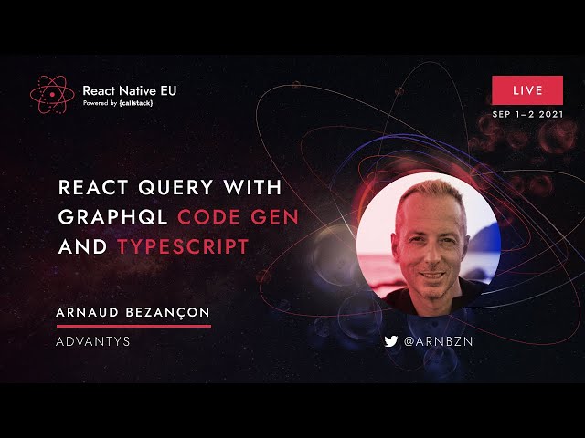 React Native EU 2021: Arnaud Bezançon - React Query with GraphQL code gen and Typescript
