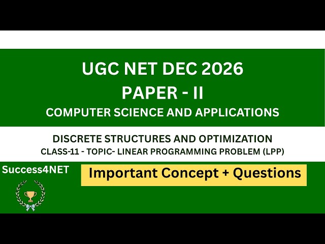 UGC NET DEC 2026 | Computer Science | Unit1 : Discrete Structures & Optimization - LPP - Class 11