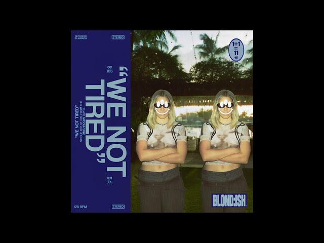 BLOND:ISH - We Not Tired (Extended Mix)