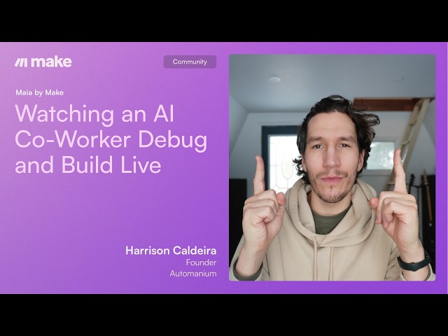 Maia by Make: Watching an AI Co-Worker Debug and Build Live