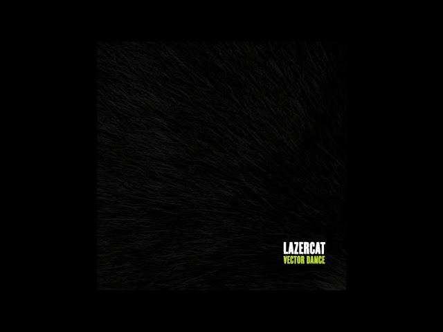 Lazercat - Vector Dance Pt.1