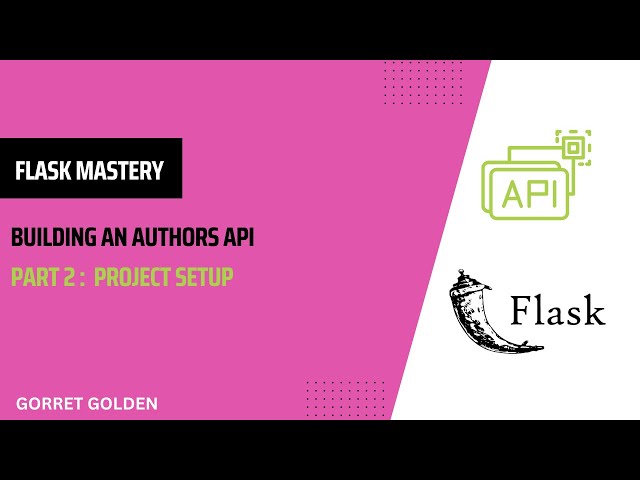Flask Mastery: Building an Authors API : Project Setup
