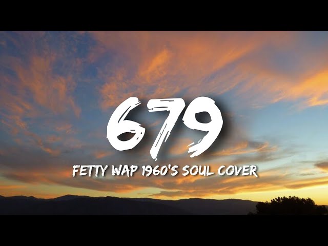 Fetty Wap 1960's Soul Cover - 679 (Lyrics) 