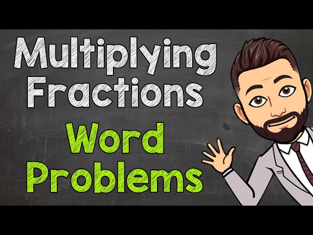 Multiplying Fractions Word Problems | Fraction Word Problems