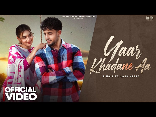 Yaar Khadane Aa (Official Video) | R Nait Ft. Labh Heera | Punjabi Songs 2026