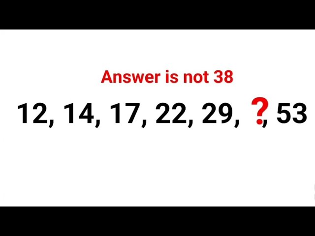 12, 14, 17, 22, 259, ? , 53 Literally 99% failed this series test! Answer is not 38 #series #iq