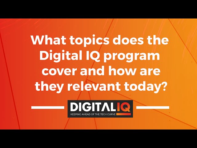 DigitalIQ QnA - What topics does the DigitalIQ program cover and how are they relevant today?