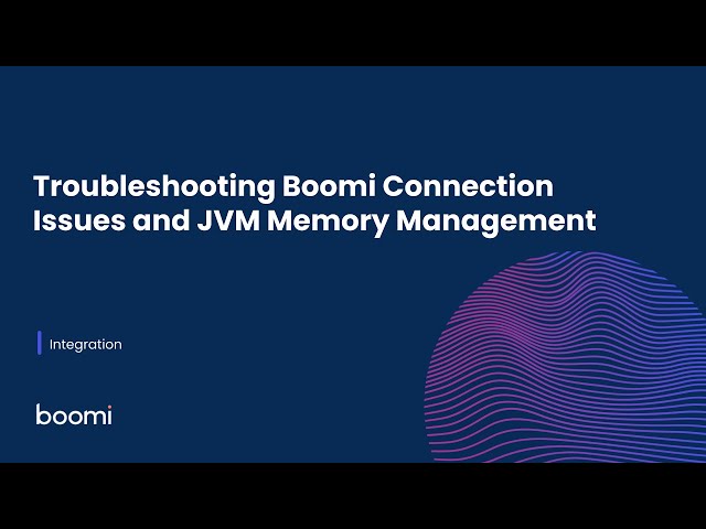 Troubleshooting Boomi Connection and JVM Memory Issues