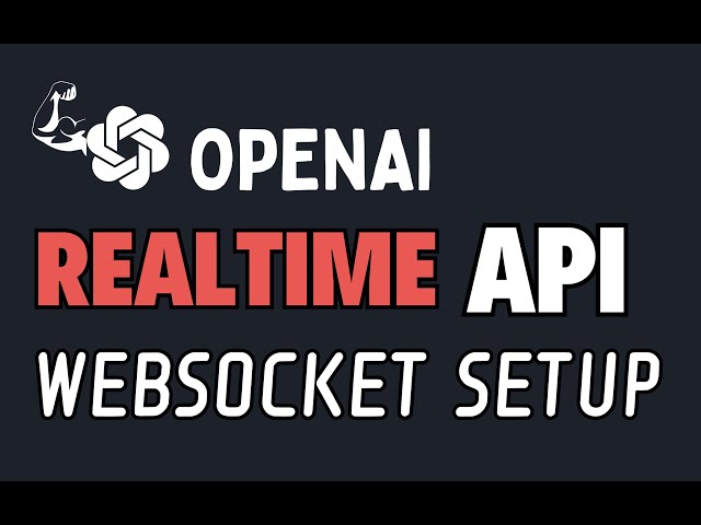 Introduction to OpenAI’s Real-Time API | Web Socket & Server Walkthrough | Class Structure Overview