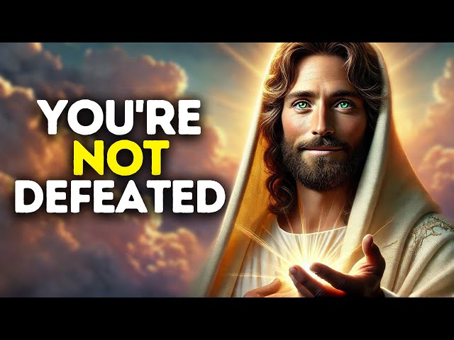 God Says: You're Not Defeated | God Message Today | Gods Message Now | God Message