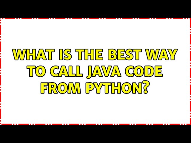What is the best way to call Java code from Python? (3 Solutions!!)