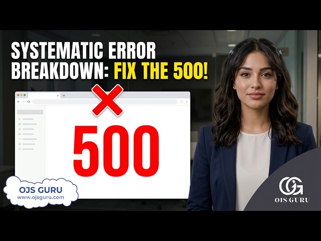 Stop Waiting: Fix Your OJS 500 Error Now